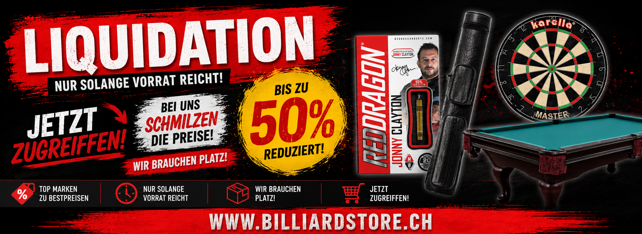 Liquidation: bis zu 50% Rabatt auf Billard- & Dartartikel. „JETZT ZUGREIFEN!“ „WIR BRAUCHEN PLATZ!“ Motive: Darts (Red Dragon Jonny Clayton), Dartboard, Billardtisch. Dunkler Hintergrund, rote Akzente.